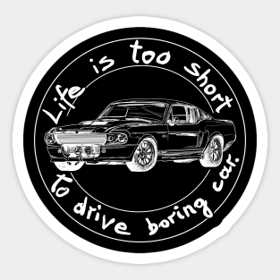 Life is too short to drive boring car Sticker